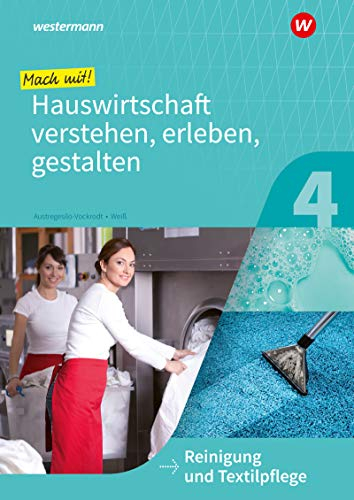 Mach mit! Hauswirtschaft verstehen, erleben, gestalten: Reinigung und Textilpflege Arbeitsheft (Mit Hauswirtschaft durch das Schuljahr)