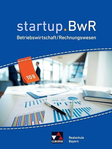 startup.BwR Realschule Bayern / startup.BwR Bayern 10 II: Betriebswirtschaftslehre / Rechnungswesen (startup.BwR Realschule Bayern: Betriebswirtschaftslehre / Rechnungswesen)