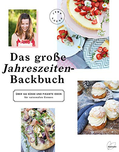 Das große Jahreszeiten-Backbuch: Über 100 süße und pikante Ideen für saisonalen Genuss