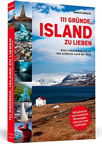 111 Gründe, Island zu lieben: Eine Liebeserklärung an das schönste Land der Welt | Aktualisierte und erweiterte Neuausgabe.