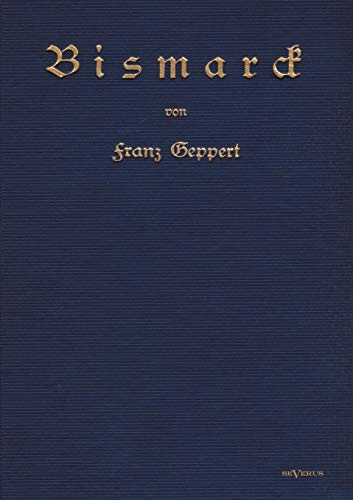 Bismarck. Eine Biographie: Nachdruck der Originalausgabe von 1915. In Frakturschrift