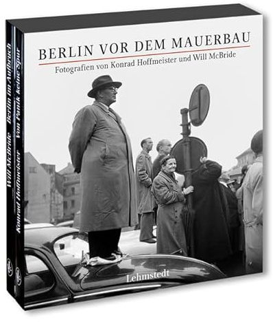 Berlin vor dem Mauerbau: Fotografien von Konrad Hoffmeister und Will McBride: Fotografien von Konrad Hoffmeister und Will McBride. 2 Bände