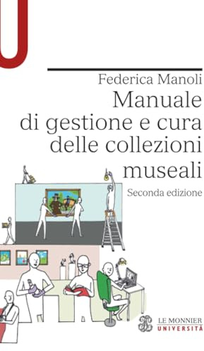 Manuale di gestione e cura delle collezioni museali: Seconda edizione
