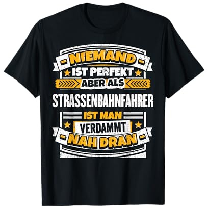 Lustiges Straßenbahn-Fahrer Geschenk I S-Bahn Beruf T-Shirt T-Shirt