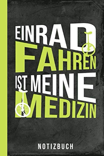 Notizbuch Einrad fahren ist meine Medizin: Einradfahren lernen (Einrad-Fahren Ausrüstung, Band 1)