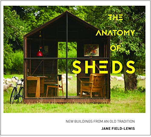 The Anatomy of Sheds: New buildings from an old tradition