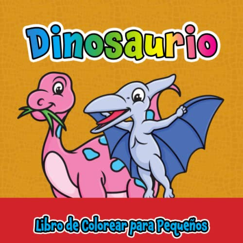 Dinosaurio Libro de Colorear para Pequeños: Para niños de 1 a 4 años, imágenes lindas grandes y sencillas para niños y niñas.