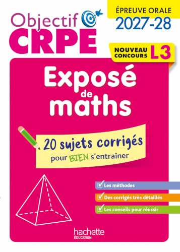 Objectif CRPE 2027-2028 - Exposé de maths - 20 sujets corrigés - Épreuve orale d'admission - L3