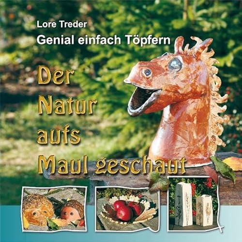 Genial einfach Töpfern: Der Natur aufs Maul geschaut