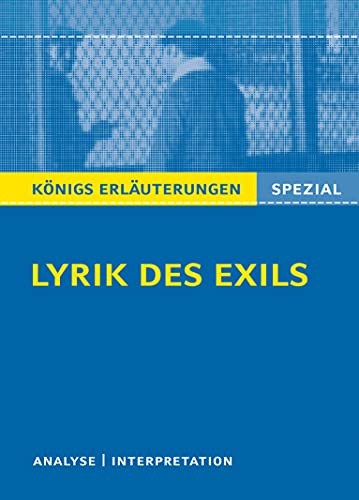 Lyrik des Exils.: Interpretationen zu wichtigen Werken der Epoche (Königs Erläuterungen. Spezial)