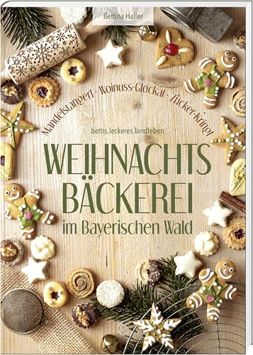 Weihnachtsbäckerei im Bayerischen Wald: Mandelstangerl, Woinuss-Glockal, Zucker-Kringl – kreative Backrezepte für Plätzerl & andere weihnachtliche Schmankerl