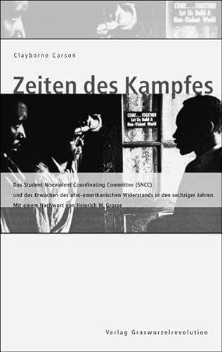 Zeiten des Kampfes: Das Student Nonviolent Coordinating Committee (SNCC) und das Erwachen des afro-amerikanischen Widerstands in den sechziger Jahren