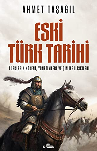 Eski Türk Tarihi: Türklerin Kökeni, Yönetimleri ve Çin ile İlişkileri