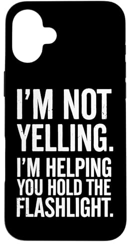 Im Not Yelling Im Helping You Flashlight Humor Case for iPhone 16 Plus