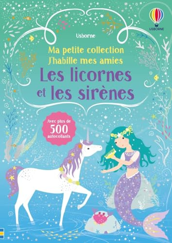 Les licornes et les sirènes - Ma petite collection J'habille mes amies - Volume double - Dès 3 ans: Avec plus de 500 autocollants