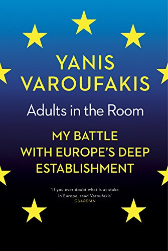 Adults In The Room: My Battle With Europe’s Deep Establishment