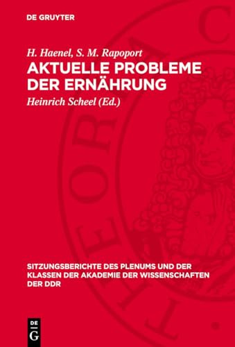 Aktuelle Probleme der Ernährung: Gibt es biochemische Grundlagen zur Beeinflußbarkeit von Alternsprozessen’? (Sitzungsberichte des Plenums und der ... Wissenschaften der DDR, 1972,13, Band 1972)