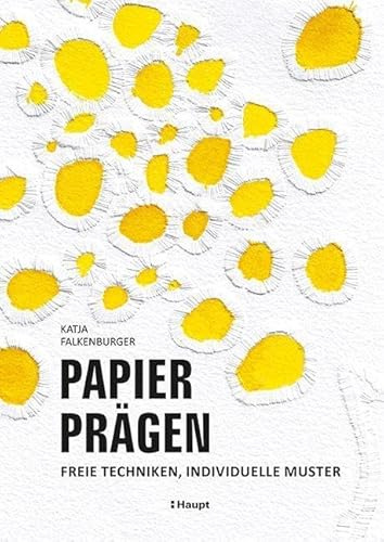 Papier prägen: Freie Techniken, individuelle Muster