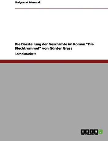 Die Darstellung der Geschichte im Roman Die Blechtrommel von Günter Grass