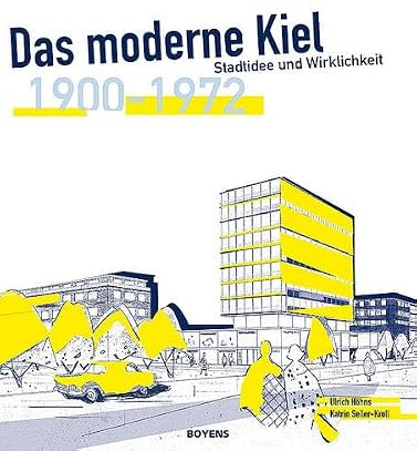 Das moderne Kiel: Stadtidee und Wirklichkeit 1900-1972