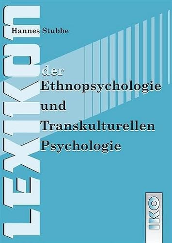 Lexikon der Ethnopsychologie und Transkulturellen Psychologie: 462 Einträge
