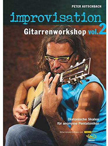 Improvisation - Gitarrenworkshop Vol. 2, m. DVD: Diatonische Skalen für anonyme Pentatoniker