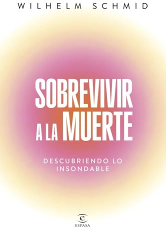 Sobrevivir a la muerte: Descubriendo lo insondable (Espasa Crecimiento personal)