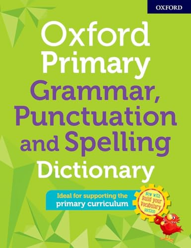 Oxford Primary Grammar, Punctuation and Spelling Dictionary (Oxford Spelling, Punctuation and Grammar Dictionaries)