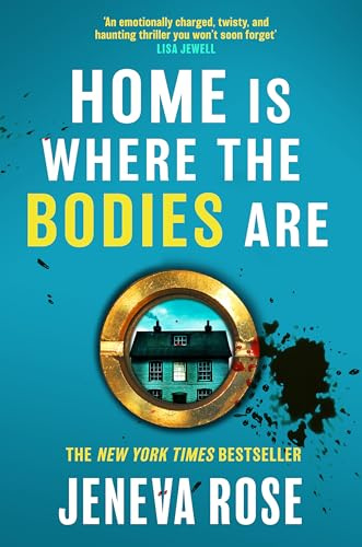 Home Is Where The Bodies Are: The instant New York Times bestseller from queen of twists and global sensation Jeneva Rose