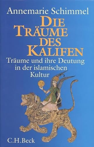 Die Träume des Kalifen: Träume und ihre Deutung in der islamischen Kultur