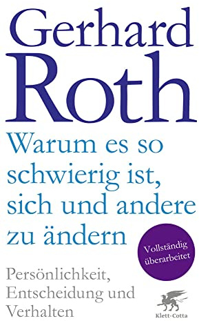 Warum es so schwierig ist, sich und andere zu ändern: Persönlichkeit, Entscheidung und Verhalten