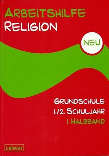 Arbeitshilfe Religion Grundschule 1./2. Schuljahr: 1. Halbband: Im Autrag der Religionspädagogischen Projektentwicklung in Baden und Württemberg (RPE)