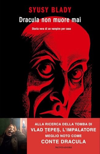 Dracula non muore mai. Storia vera di un vampiro per caso