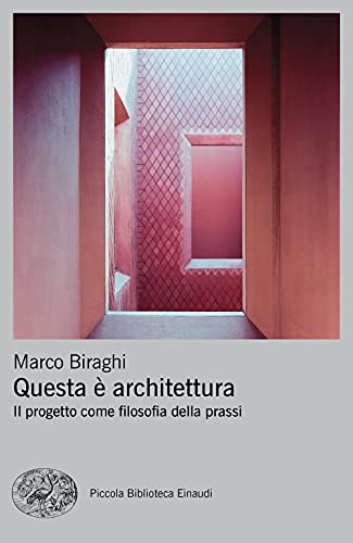 Questa è architettura. Il progetto come filosofia della prassi