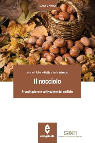 Il nocciolo. Progettazione e coltivazione del corileto