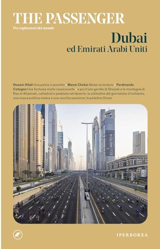 Dubai ed Emirati Arabi Uniti. The passenger. Per esploratori del mondo