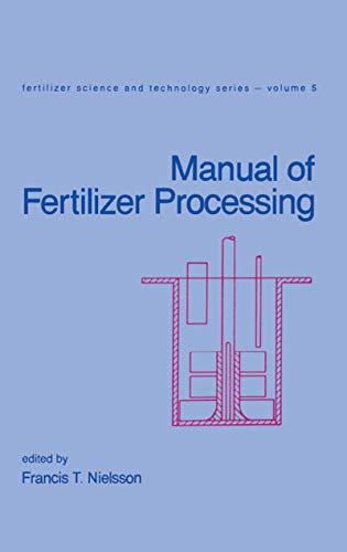 Manual of Fertilizer Processing (Fertilizer Science and Technology Book 5)