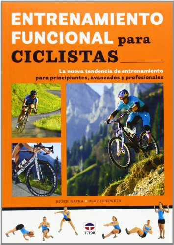 Entrenamiento Funcional Para Ciclistas: La nueva tendencia de entrenamiento para principiantes, avanzados y profesionales (DEPORTES)