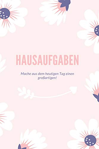 Hausaufgabenheft: Schulplaner für Mädchen mit Blumen I Für alle Schularten Geeignet I Notizbuch für Hausaufgaben I Schülerkalender für Kinder und Teenager