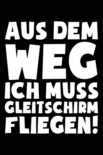 Ich muss Gleitschirmfliegen: Notizbuch / Notizheft für Paraglider Gleitschirmflieger-in Paraglider Gleitschirm-Fliegen A5 (6x9in) liniert mit Linien