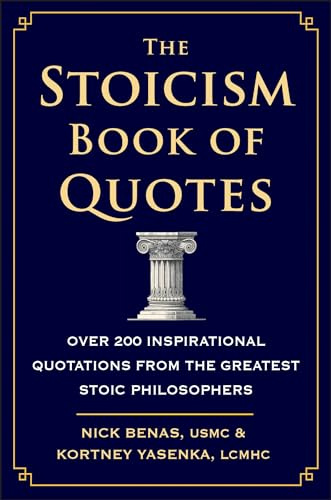 Stoicism Book of Quotes, The: Over 200 Inspirational Quotations from the Greatest Stoic Philosophers