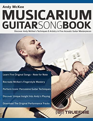 Andy McKee Musicarium Guitar Songbook: Discover Andy McKee’s Techniques & Artistry in Five Acoustic Guitar Masterpieces (Learn How to Play Acoustic Guitar)