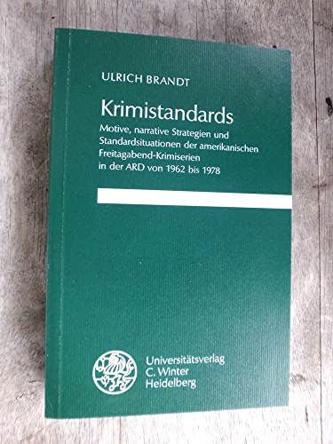 Krimistandards: Motive, narrative Strategien und Standardsituationen der amerikanischen Freitagabend-Krimiserien in der ARD von 1962-1978 (Reihe ... Literatur-, Sprach- und Medienwissenschaft)