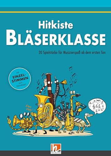 Leitfaden Bläserklasse. Hitkiste Bläserklasse: 20 Spielstücke für Musizierspaß ab dem ersten Ton