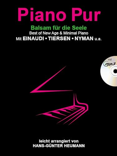 Piano Pur – Balsam für die Seele | Piano-Songbook für Fortgeschrittene | Klaviernotenbuch mit New Age & Minimal Piano mit Einaudi, Tiersen, Yiruma | ... leicht arrangiert von Hans-Günter Heumann