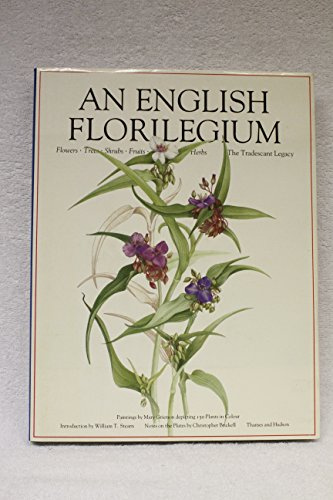 An English Florilegium - flowers, trees, shrubs, fruits, herbs - the Tradescant legacy