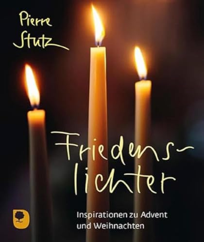 Friedenslichter: Inspirationen zu Advent und Weihnachten