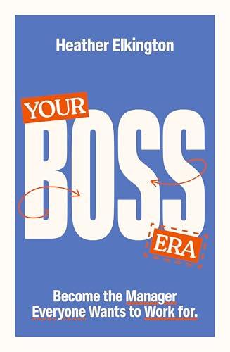 Your Boss Era: Become the Manager Everyone Wants to Work for