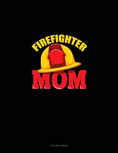 Firefighter Mom: 3 Column Ledger