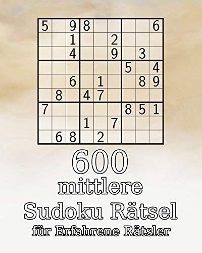 600 mittlere Sudoku Rätsel für Erfahrene Rätsler: Perfekt als Geschenk für Erwachsene, Großeltern oder Senioren | klassisches Sudoku | Rätselbuch mit Lösungen